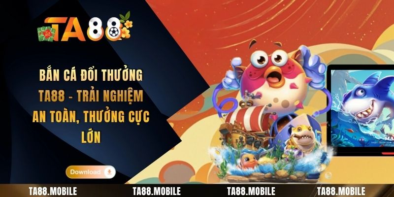 Bắn Cá Đổi Thưởng