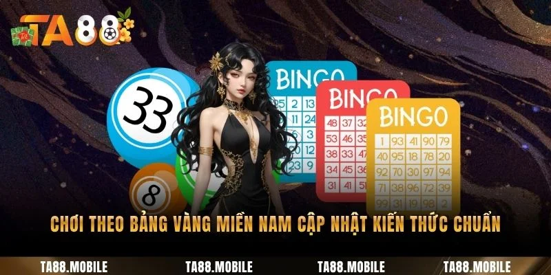 Chơi theo bảng vàng miền Nam cập nhật kiến thức chuẩn