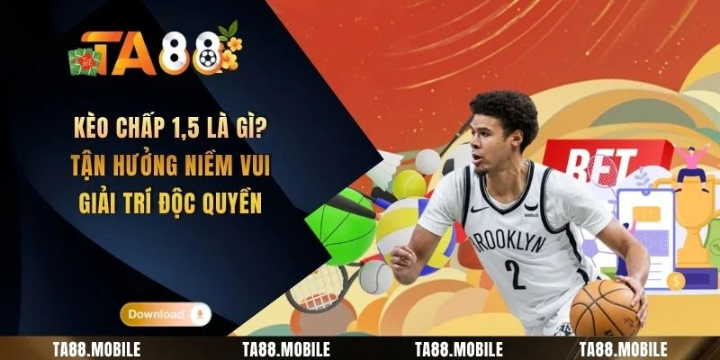 Kèo Chấp 1,5 Là Gì