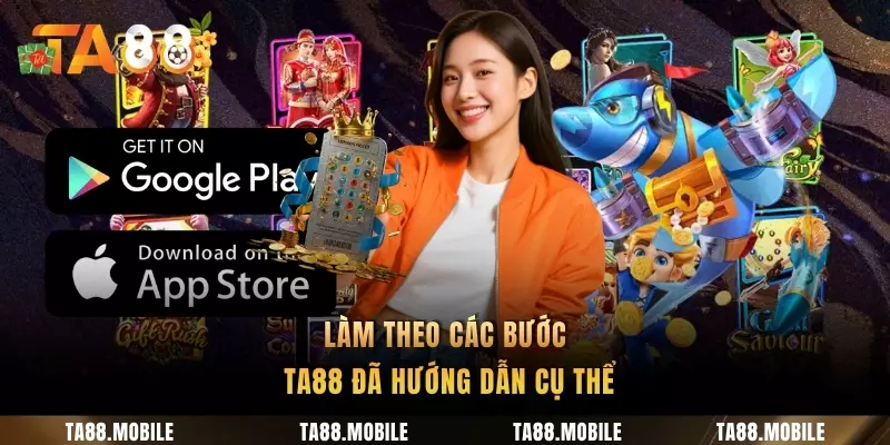 Làm theo các bước TA88 đã hướng dẫn cụ thể