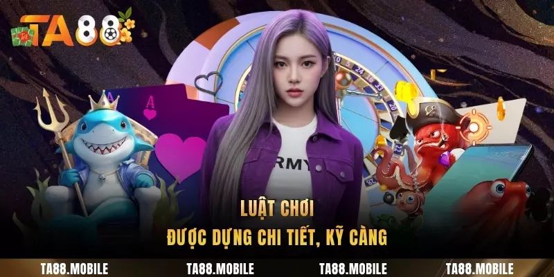 Luật chơi được dựng chi tiết, kỹ càng