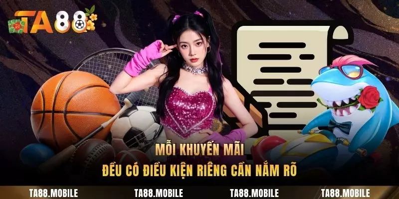 Mỗi khuyến mãi đều có điều kiện riêng cần nắm rõ