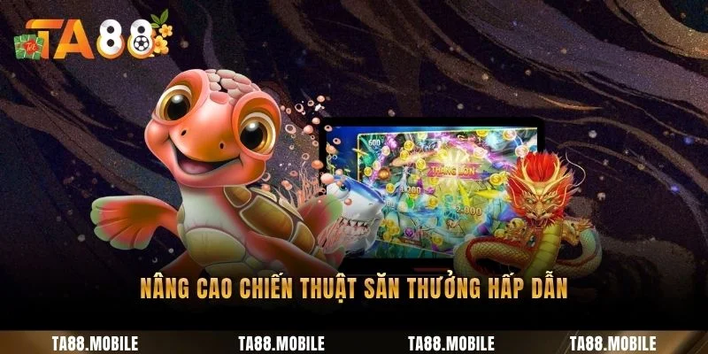 Nâng cao chiến thuật săn thưởng hấp dẫn
