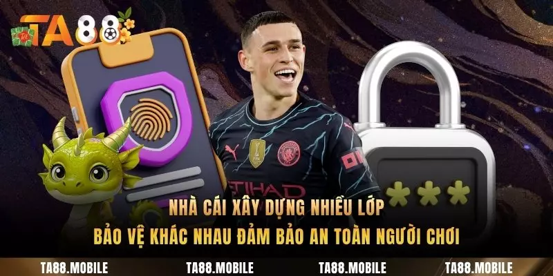 Nhà cái xây dựng nhiều lớp bảo vệ khác nhau đảm bảo an toàn người chơi