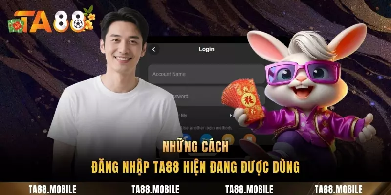 Những cách đăng nhập TA88 hiện đang được dùng