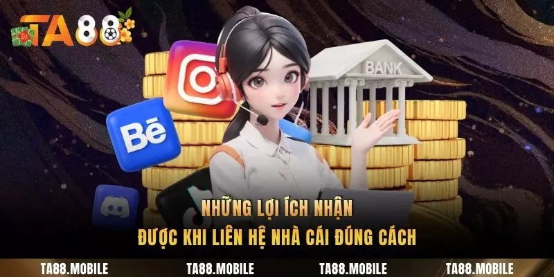 Những lợi ích nhận được khi liên hệ nhà cái đúng cách