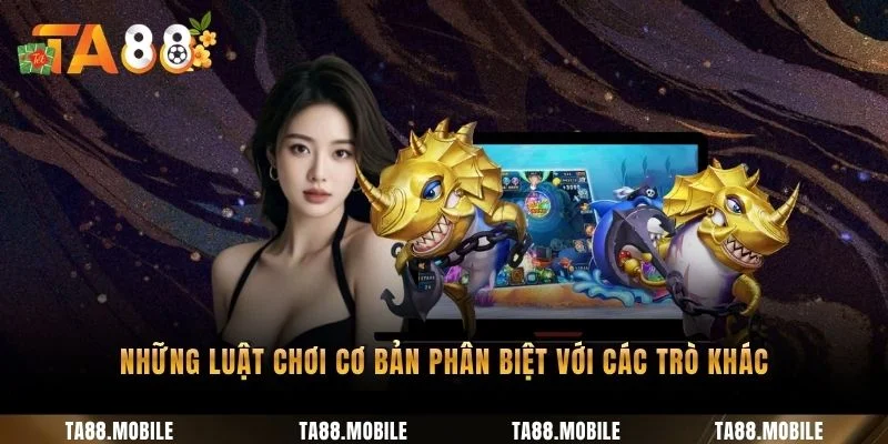 Những luật chơi cơ bản phân biệt với các trò khác