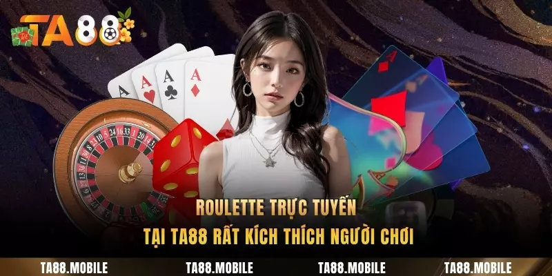 Roulette trực tuyến tại TA88 rất kích thích người chơi