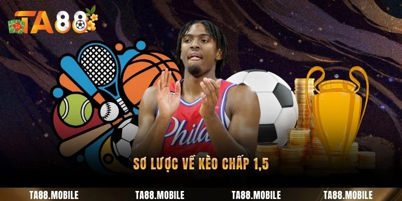Sơ lược về kèo chấp 1,5
