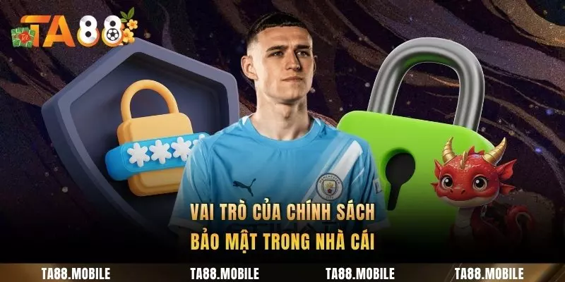 Vai trò của chính sách bảo mật trong nhà cái