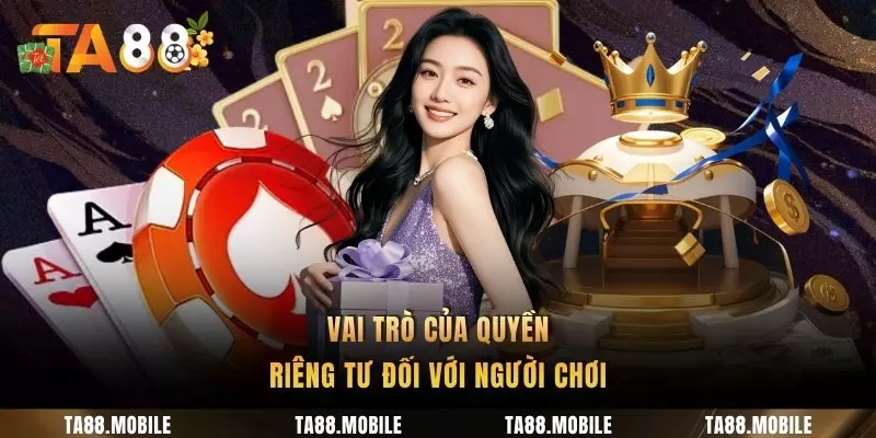 Vai trò của quyền riêng tư đối với người chơi